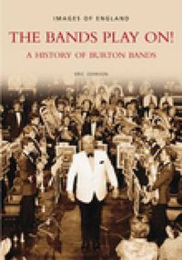 Cover image for The Bands Play On!: A History of Burton Bands