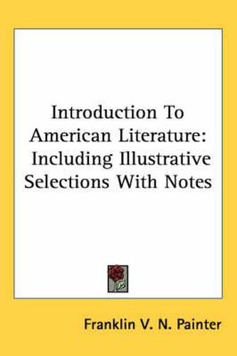 Cover image for Introduction to American Literature: Including Illustrative Selections with Notes