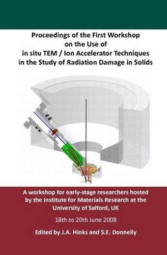 Cover image for Proceedings of the First Workshop on the Use of in Situ TEM / Ion Accelerator Techniques in the Study of Radiation Damage in Solids