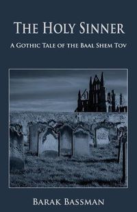 Cover image for The Holy Sinner: A Gothic Tale of the Baal Shem Tov