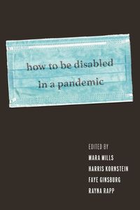 Cover image for How to Be Disabled in a Pandemic