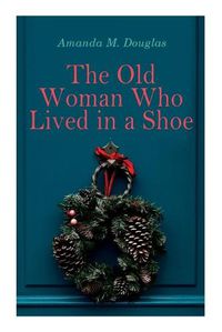 Cover image for The Old Woman Who Lived in a Shoe: Christmas Classic: There's No Place Like Home