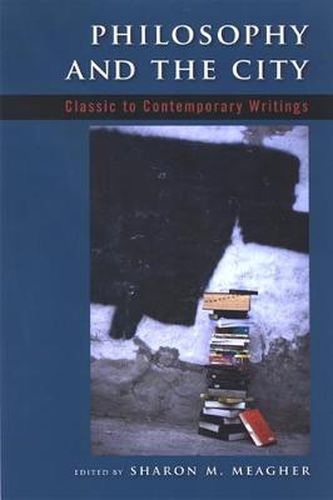 Cover image for Philosophy and the City: Classic to Contemporary Writings