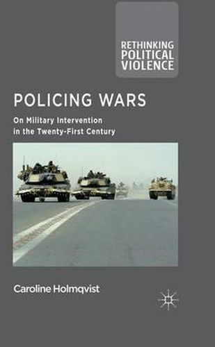 Cover image for Policing Wars: On Military Intervention in the Twenty-First Century