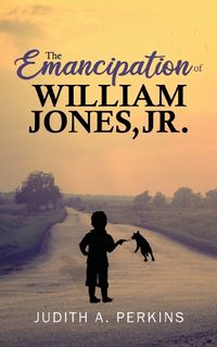 Cover image for The Emancipation of William Jones, Jr.