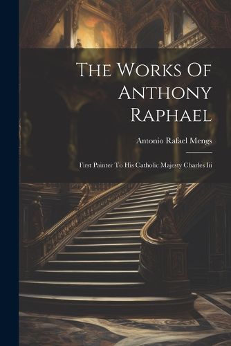 The Works Of Anthony Raphael