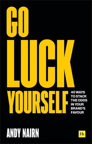 Cover image for Go Luck Yourself: 40 ways to stack the odds in your brand's favour