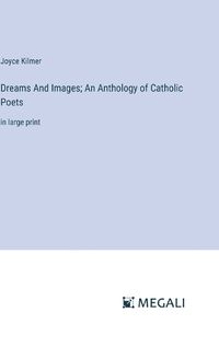 Cover image for Dreams And Images; An Anthology of Catholic Poets