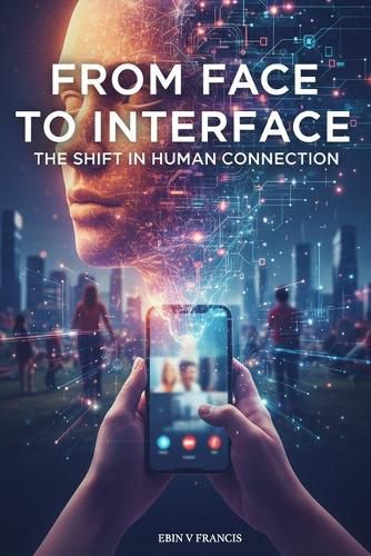 Cover image for From Face to Interface: The Shift in Human Connection