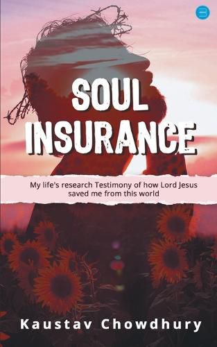 Cover image for Soul Insurance My lifes research Testimony of how Lord Jesus saved me from this world
