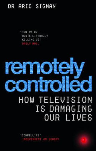 Remotely Controlled: How Television is Damaging Our Lives