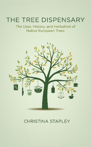 Cover image for The Tree Dispensary: The Uses, History, and Herbalism of Native European Trees