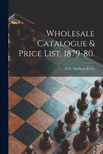 Cover image for Wholesale Catalogue & Price List, 1879-80.