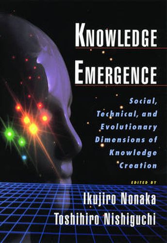 Cover image for Knowledge Emergence: Social, Technical and Evolutionary Dimensions of Knowledge Creation