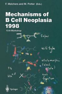 Cover image for Mechanisms of B Cell Neoplasia 1998: Proceedings of the Workshop held at the Basel Institute for Immunology 4th-6th October 1998