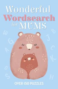 Cover image for Wonderful Wordsearch for Mums: Over 150 Puzzles