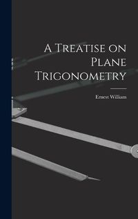 Cover image for A Treatise on Plane Trigonometry