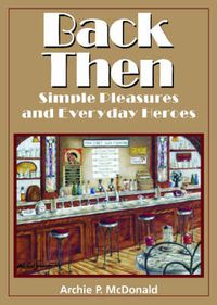 Cover image for Back Then: Simple Pleasures and Everyday Heroes