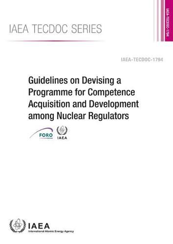 Guidelines on Devising a Programme for Competence Acquisition and Development Among Nuclear Regulators