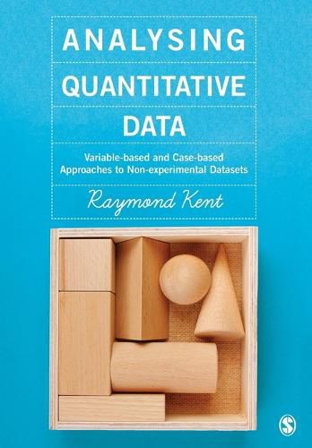 Cover image for Analysing Quantitative Data: Variable-based and Case-based Approaches to Non-experimental Datasets