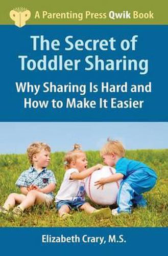 Cover image for The Secret of Toddler Sharing: Why Sharing Is Hard and How to Make It Easier
