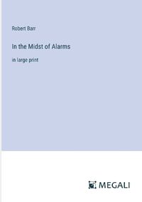 Cover image for In the Midst of Alarms