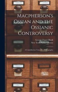 Cover image for Macpherson's Ossian and the Ossianic Controversy: a Contribution Towards a Bibliography