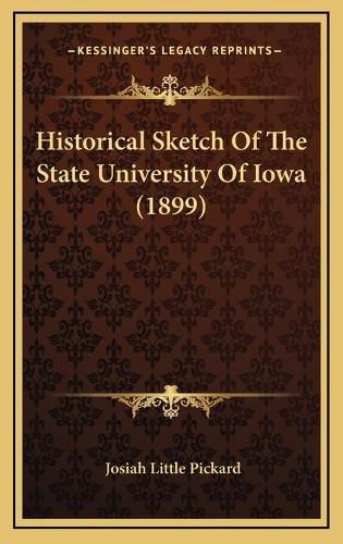 Cover image for Historical Sketch of the State University of Iowa (1899)