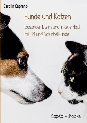 Cover image for Hunde und Katzen: Gesunder Darm und intakte Haut mit EM und Naturheilkunde