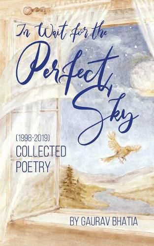 Cover image for In wait for the perfect sky: Collected Poetry (1998-2019) by Gaurav Bhatia
