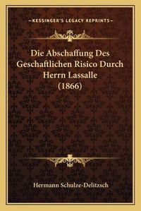 Cover image for Die Abschaffung Des Geschaftlichen Risico Durch Herrn Lassalle (1866)