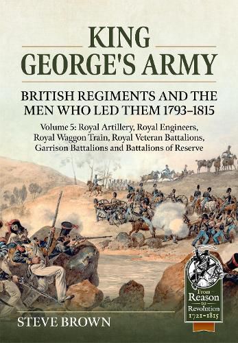 Cover image for King George's Army: British Regiments and the Men Who Led Them 1793-1815 Volume 5