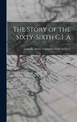 Cover image for The Story of the Sixty-Sixth C.F.A