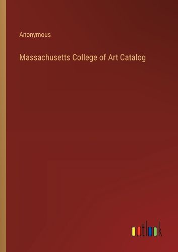 Cover image for Massachusetts College of Art Catalog