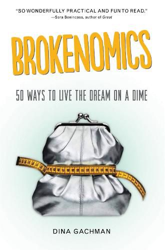 Brokenomics: 50 Ways to Live the Dream on a Dime