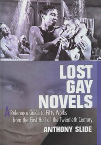 Cover image for Lost Gay Novels: A Reference Guide to Fifty Works from the First Half of the Twentieth Century