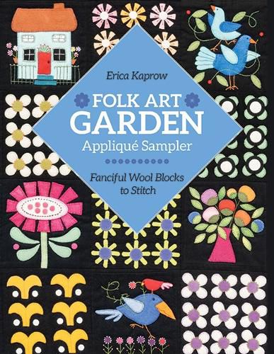 Cover image for Folk Art Garden Applique Sampler: Fanciful Wool Blocks to Stitch