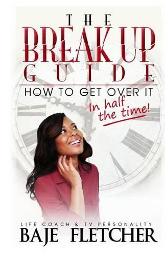 Cover image for The Break Up Guide: How to Get Over It In Half the Time