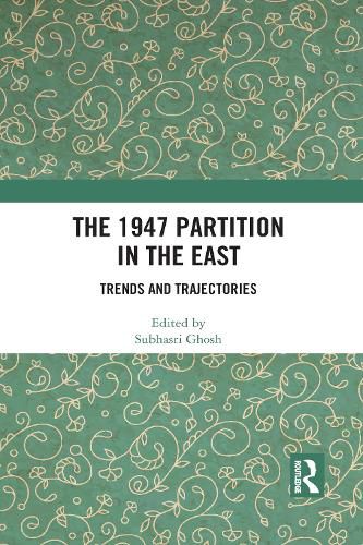 Cover image for The 1947 Partition in The East: Trends and Trajectories