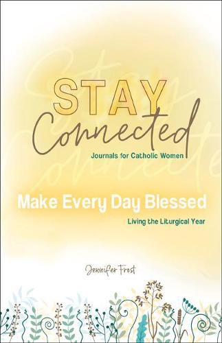 Cover image for Make Every Day Blessed: Living the Liturgical Year