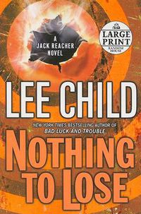 Cover image for Nothing to Lose: A Jack Reacher Novel