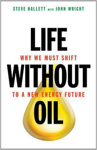 Cover image for Life Without Oil: Why We Must Shift to a New Energy Future