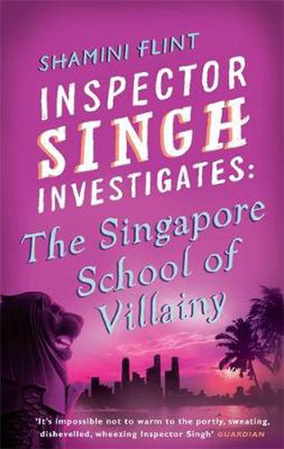 Cover image for Inspector Singh Investigates: The Singapore School Of Villainy: Number 3 in series