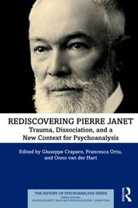 Cover image for Rediscovering Pierre Janet: Trauma, Dissociation, and a New Context for Psychoanalysis