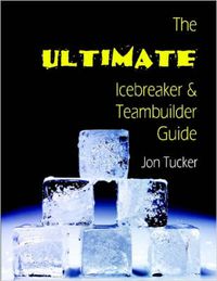 Cover image for The Ultimate Icebreaker and Teambuilder Guide