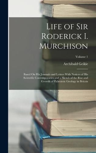 Life of Sir Roderick I. Murchison