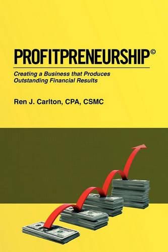 Cover image for Profitpreneurship: Creating a Business that Produces Outstanding Financial Results