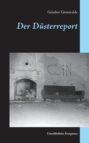 Cover image for Der Dusterreport: Unerklarliche Ereignisse