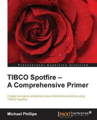 Cover image for TIBCO Spotfire - A Comprehensive Primer