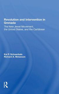 Cover image for Revolution and Intervention in Grenada: The New Jewel Movement, the United States, and the Caribbean